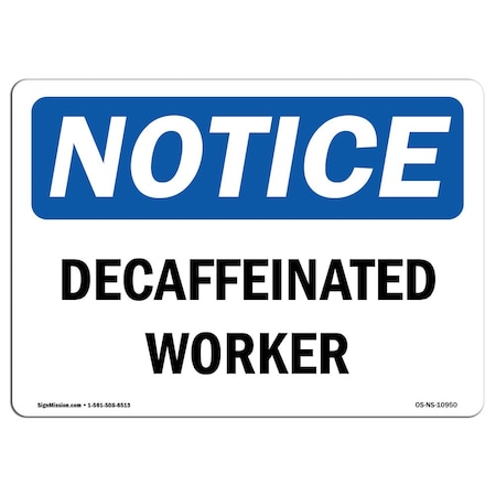 Signmission Safety Sign, OSHA Notice, 10" Height, Decaffeinated Coworker Sign, Portrait OS-NS-D-710-V-10951